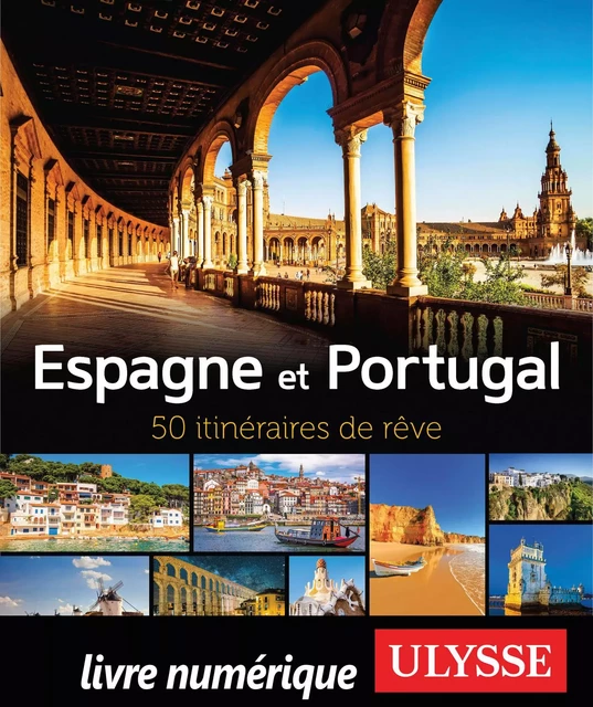 Espagne et Portugal - 50 itinéraires de rêve -  Collectif - Ulysse