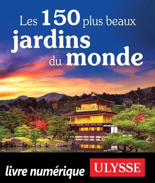 Les 150 plus beaux jardins du monde -  Collectif - Ulysse