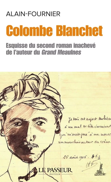 Colombe Blanchet - Esquisse du second roman inachevé de l'auteur du Grand Meaulnes -  Alain-Fournier - Le Passeur