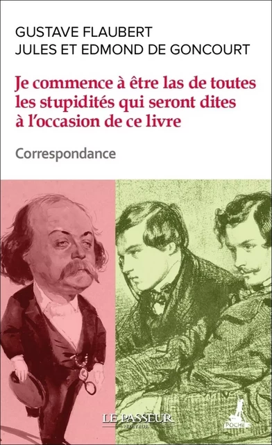 Je commence déjà à être las de toutes les stupidités qui seront dites à l'occasion de ce livre - Gustave Flaubert, Edmond de Goncourt, Jules de Goncourt - Le Passeur