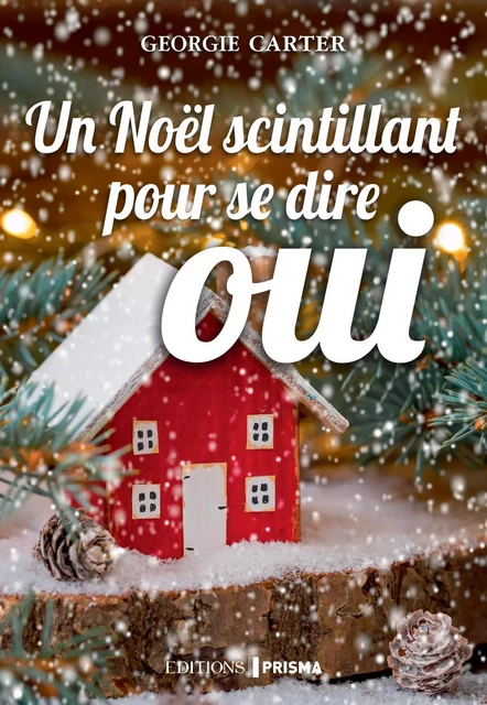 Un Noël scintillant pour se dire oui - Georgie Carter - Editions Prisma