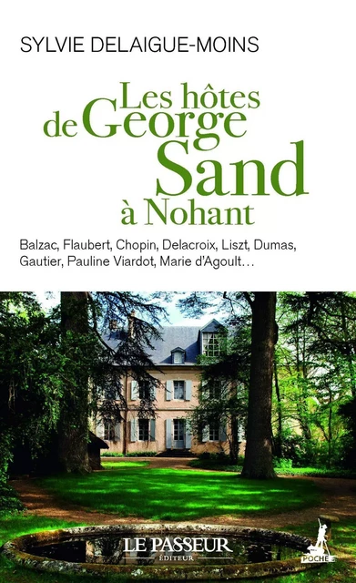 Les hôtes de George Sand à Nohant - Sylvie Delaigue-Moins - Le Passeur