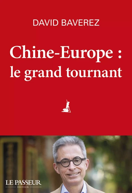 Chine-Europe, le grand tournant - David Baverez - Le Passeur