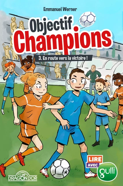 Lire avec Gulli - Objectif champions - Tome 3 - En route vers la victoire ! - Lecture roman jeunesse - Dès 8 ans -  Gulli, Emmanuel Werner - edi8