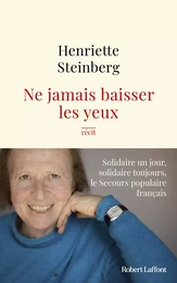 Ne jamais baisser les yeux - Solidaire un jour, solidaire toujours, le Secours populaire français