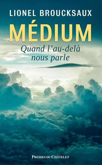 Medium - Quand l'au-delà nous parle - Lionel Broucksaux - L'Archipel