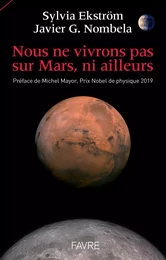 Nous ne vivrons pas sur Mars, ni ailleurs