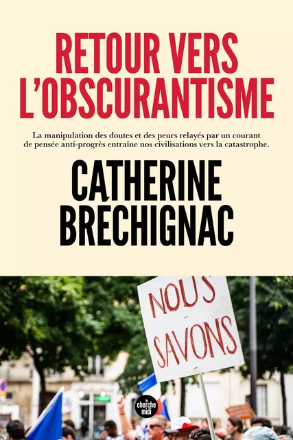 Retour vers l'obscurantisme - Catherine Brechignac - Cherche Midi