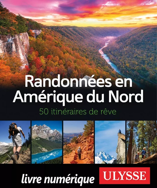 Randonnées en Amérique du Nord - 50 itinéraires de rêve -  Collectif - Ulysse