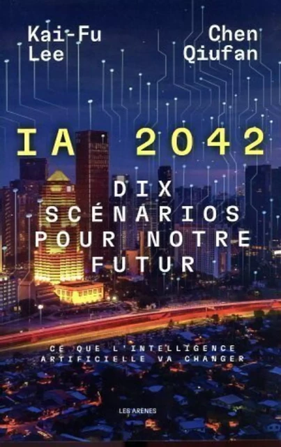 IA 2042 - Dix scénarios pour notre futur - Chen Qiufan, Kai-Fu Lee - Groupe Margot