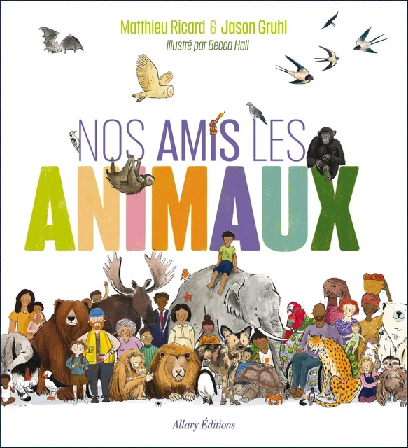 Nos amis les animaux - Matthieu Ricard, Jason Gruhl - Allary éditions