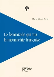 Le féminicide qui tua la monarchie française