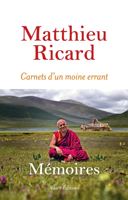 Carnets d'un moine errant - Mémoires - Matthieu Ricard - Allary éditions