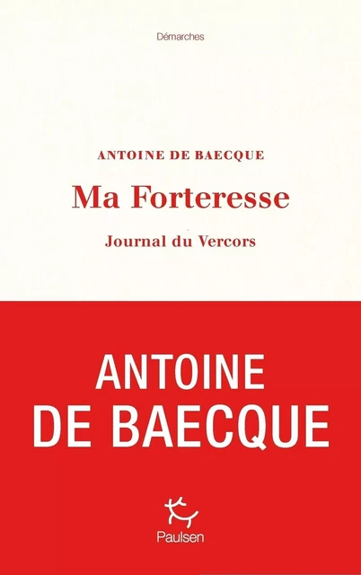 Ma forteresse - Journal du Vercors - Antoine de Baecque - PAULSEN