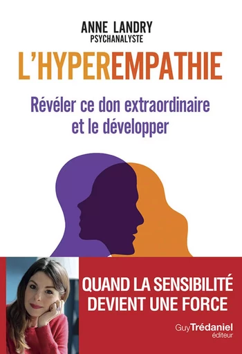 L'hyperempathie - Révéler ce don extraordinaire et le développer - Anne Landry - Tredaniel