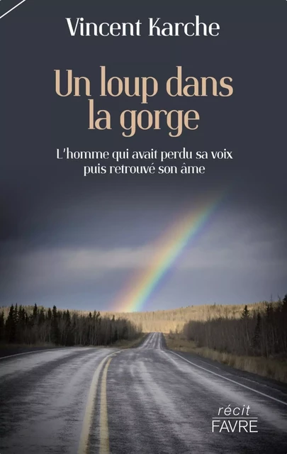 Un loup dans la gorge - L'homme qui avait perdu sa voix puis retrouvé son âme - Vincent Karche - Groupe Libella