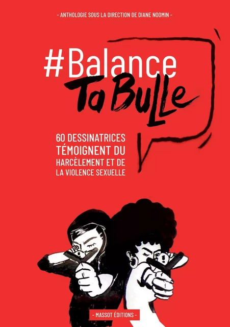 Balance ta bulle - 62 dessinatrices témoignent du harcèlement et de la violence sexuelle -  - MASSOT EDITIONS