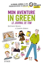 Mon aventure in green - Le journal de Tom - collection Tip Tongue - A1 découverte - 10/12 ans