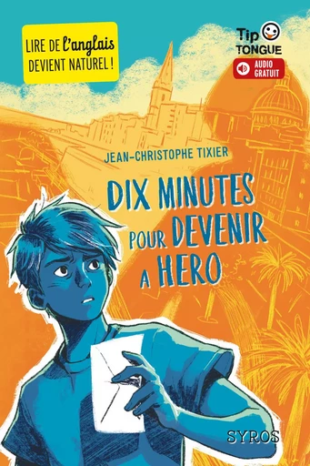 Dix minutes pour devenir a hero - collection Tip Tongue - A1 découverte - dès 10 ans - Jean-Christophe Tixier - Nathan