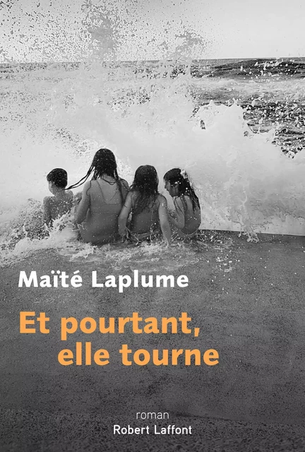 Et pourtant elle tourne - Maïté Laplume - Groupe Robert Laffont