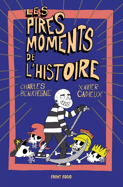 Les Pires moments de l'histoire - Charles Beauchesne - Front Froid