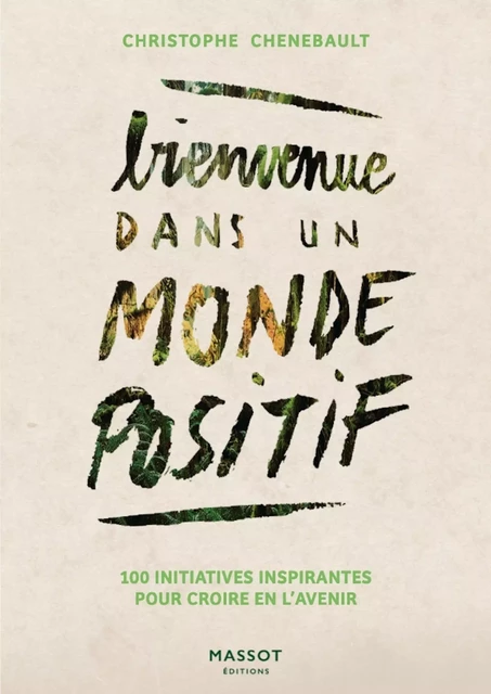 Bienvenue dans un monde positif - Christophe Chenebault - MASSOT EDITIONS