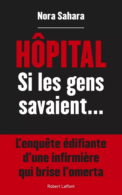 Hôpital, si les gens savaient - Nora Sahara - Groupe Robert Laffont