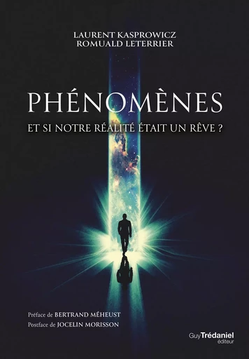 Phénomènes - Et si notre réalité était un rêve ? - Laurent Kasprowicz, Romuald Leterrier - Tredaniel