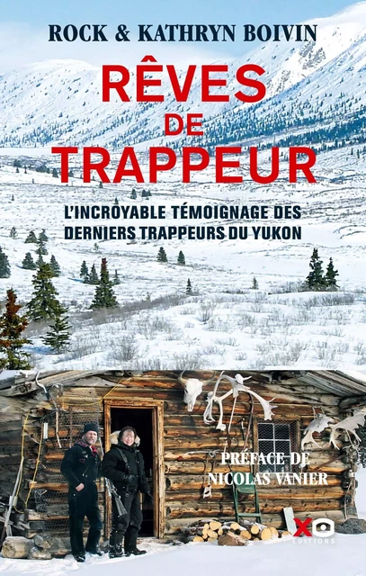 Rêves de trappeur - Rock Boivin, Kathryn Boivin - XO éditions