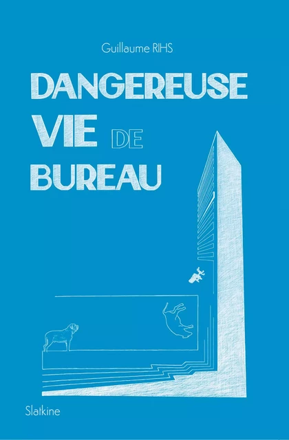 Dangereuse vie de bureau - Guillaume Rihs - Slatkine Editions