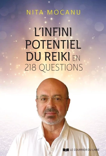 L'infini potentiel du Reiki - en 218 questions - Nita Mocanu - Courrier du livre