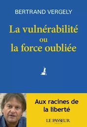 La vulnérabilité ou la force oubliée