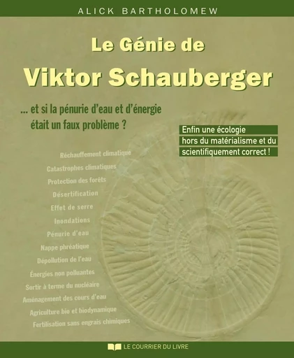 Le Génie de Viktor Schauberger : Et si la pénurie d'eau et d'énergie était un faux problème ? - Alick Bartholomew - Courrier du livre