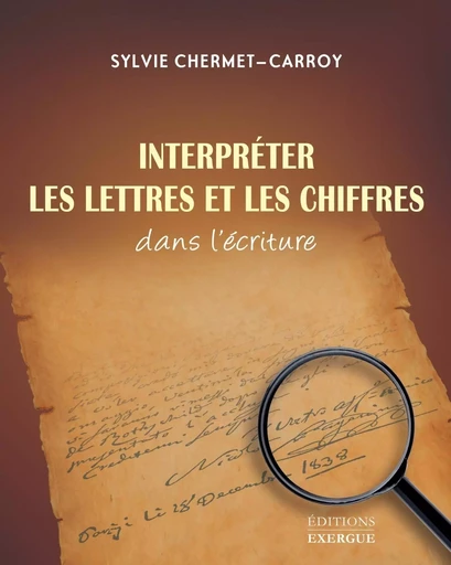 Interpréter les lettres et les chiffres dans l'écriture - Sylvie Chermet-Carroy - Courrier du livre