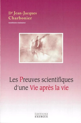 Les preuves scientifiques d'une vie après la vie - Jean-Jacques Charbonier - Courrier du livre