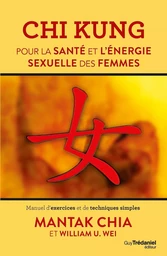 Chi Kung pour la santé et l'énergie sexuelle des femmes - Manuel d'exercices et de techniques simple