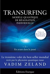 Transurfing T3 - Modèle quantique de réalisation individuelle - En avant dans le passé