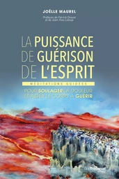 La puissance de guérison de l'esprit - Méditations guidées pour soulager la douleur et aider le corp