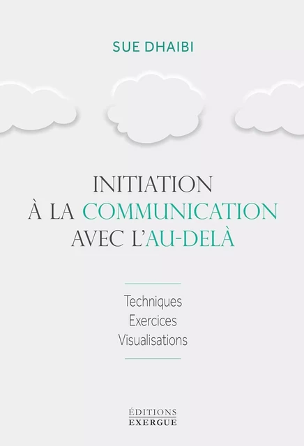 Initiation à la communication avec l'au-delà - Sue Dhaibi - Courrier du livre