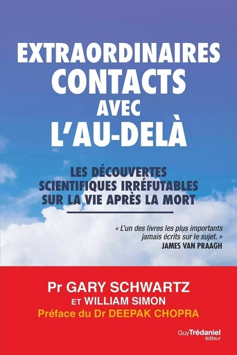 Extraordinaires contacts avec l'au-delà - Les découvertes scientifiques irréfutables sur la vie aprè - Gary Schwartz, William L. Simon - Tredaniel