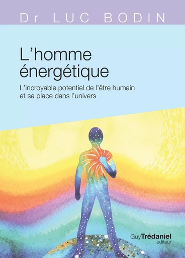 L'homme énergétique - L'incroyable potentiel de l'être humain - Luc Bodin - Tredaniel