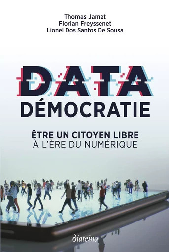 Data démocratie - Etre un citoyen libre à l'ère du numérique - Thomas Jamet, Lionel Dos Santos de Sousa - Tredaniel