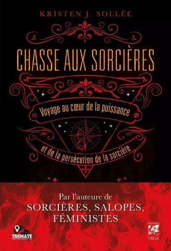 Chasse aux sorcières - Voyage au coeur de la puissance et de la persécution de la sorcière - Kristen J. Sollée - Tredaniel