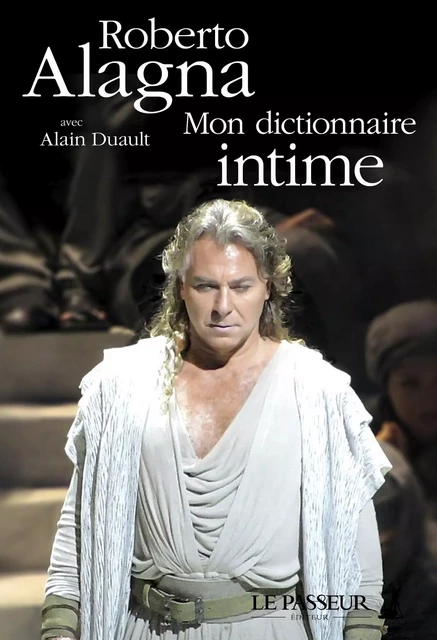 Mon dictionnaire intime - Roberto Alagna - Le Passeur