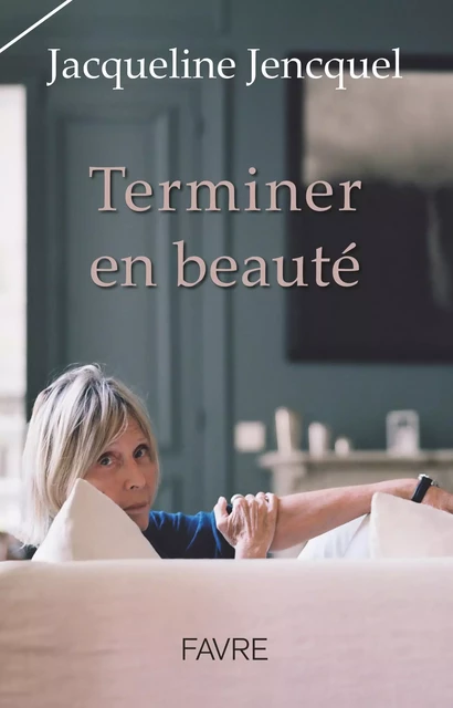 Terminer en beauté - Jacqueline Jencquel - Groupe Libella