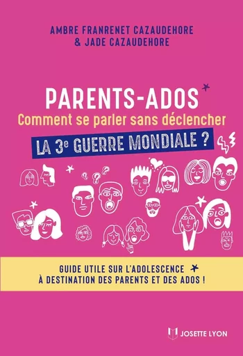 Parents-Ados. Comment se parler sans déclencher la 3e guerre mondiale - Guide utile sur l'adolescenc - Ambre Franrenet Cazaudehore, Jade Cazaudehore - Tredaniel