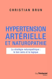 Hypertension artérielle et naturopathie - La stratégie naturopathique : le bon sens et la logique