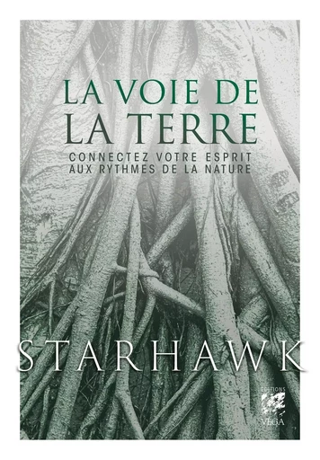 La Voie de la Terre - Connectez votre esprit aux rythmes de la nature - Livre -  Starhawk - Tredaniel