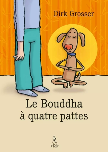 Le bouddha à quatre pattes - Dirk Grosser - Relié