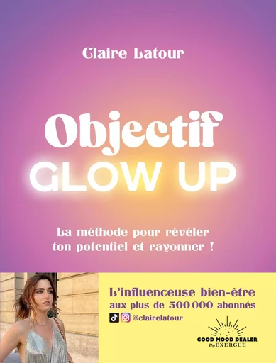 Objectif Glow Up - Claire Latour - Courrier du livre